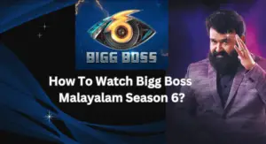 How to Watch Bigg Boss Malayalam Season 6