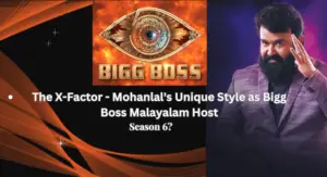 The X-Factor - Mohanlal's Unique Style as Bigg Boss Malayalam Host